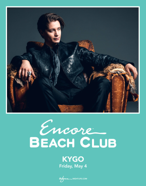 KYGO at Encore Beach Club on Friday, May 4 | Galavantier