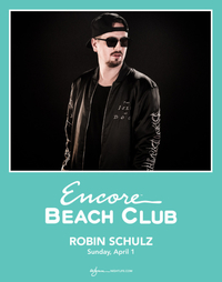 ROBIN SCHULZ at Encore Beach Club  on Sun 4/1