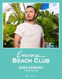 DUKE DUMONT at Encore Beach Club  on Fri 4/20