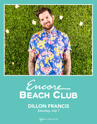 DILLON FRANCIS at Encore Beach Club  on Sat 7/7