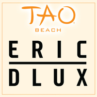 ERIC DLUX at TAO Beach on Sat 9/8
