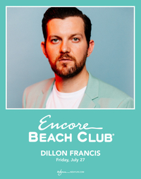 DILLON FRANCIS at Encore Beach Club  on Fri 7/27