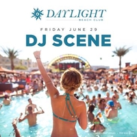 DJ Scene at DAYLIGHT Beach Club at Daylight Beach Club on Fri 6/29