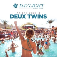 Deux Twins at DAYLIGHT Beach Club at Daylight Beach Club on Fri 6/15