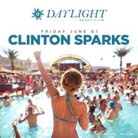 CLINTON SPARKS at DAYLIGHT Beach Club at Daylight Beach Club on Fri 6/1