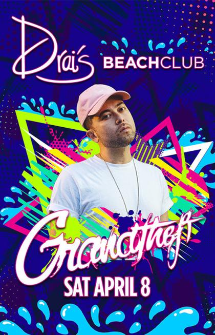 Grandtheft at Drai's Beach Club on Saturday, April 8 | Galavantier